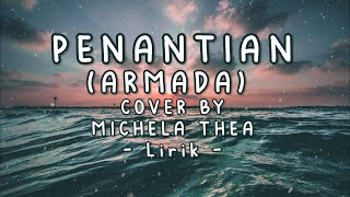 PENANTIAN -  (ARMADA ) - COVER BY  MICHELA THEA - LIRIK