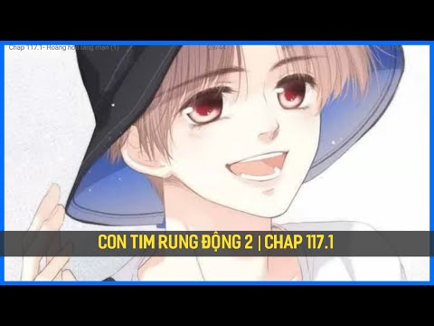 Video [ Chap 117.1 ] CON TIM RUNG ĐỘNG 2 | Hoàng Hôn Ấm Áp |... - YouTube