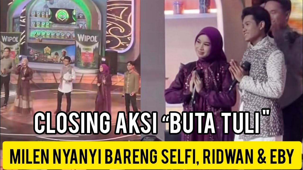 MILEN TAMPIL BARENG SELFI, RIDWAN, & EBY SAAT CLOSING AKSI TADI MALAM