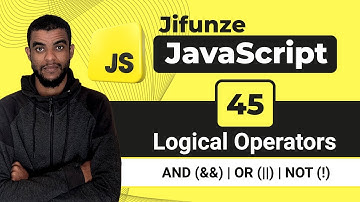 45. Logical Operators Explained in JavaScript | Swahili Tutorial