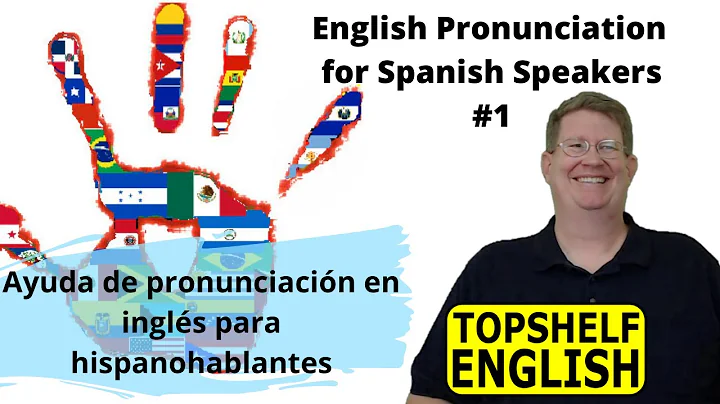 English Pronunciation for Spanish Speakers 1 Ayuda de pronunciación en inglés para hispanohablantes