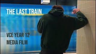 The Last Train | Year 12 VCE Media Film