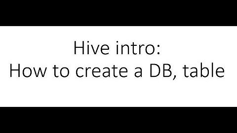 Hive tutorial - Hive intro, create database, create table, insert data into table