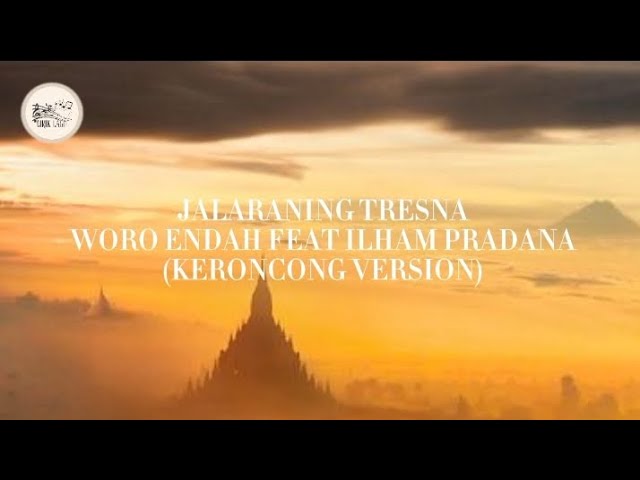 JALARANING TRESNA - WORO ENDAH FEAT ILHAM PRADANA (KERONCONG VERSION) (LIRIK FULL)