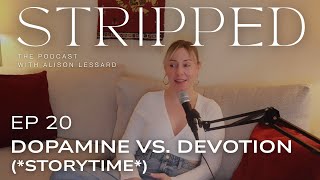 🌀Dopamine vs Devotion (*storytime*)✨ | EP 20 STRIPPED Podcast