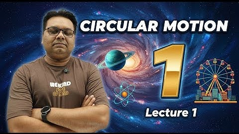 CIRCULAR MOTION, Lecture 1 #NEET