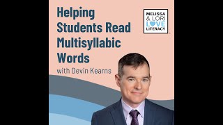 Helping Students Read Multisyllabic Words with Devin Kearns