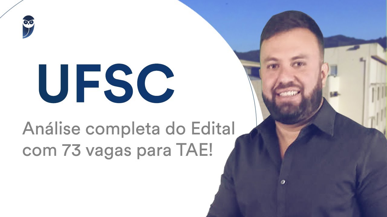 Concurso UFSC: Análise completa do Edital com 73 vagas para TAE!