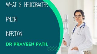 Helicobacter Pylori Infection Dr Praveen Patil