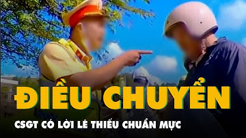 1 cảnh sát giao thông có lời lẽ thiếu chuẩn mực bị điều chuyển công tác