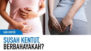 Kembung \u0026 Tidak Bisa Kentut, Bagaimana Cara Mengatasinya? | Kata Dokter