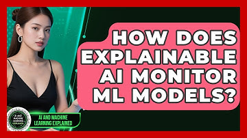 How Does Explainable AI Monitor ML Models? - AI and Machine Learning Explained