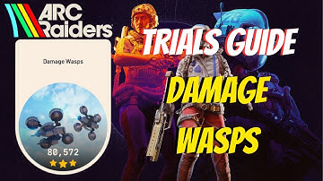 A Guide to max score Damage Wasps Trials for ARC Raiders