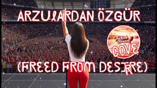 Freed From Desire - Arzulardan Özgür (Arena Version) | Turkish Breeze