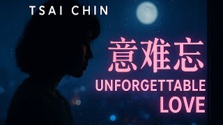 Tsai Chin – 意难忘 (Unforgettable Love) | Classic Mandarin Love Song   Lyrics (中文 / Pinyin / English)