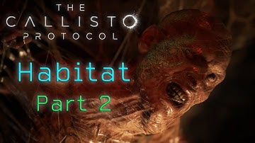 The Callisto Protocol - Habitat [Part 2] (PS5) | FULL GAME Walkthrough - No Commentary
