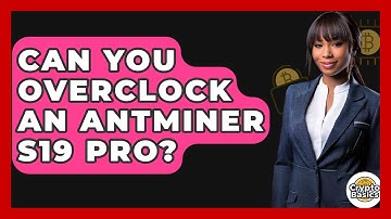 Can You Overclock An Antminer S19 Pro? - CryptoBasics360.com