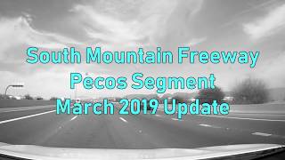 Loop 202 South Mountain Freeway - Pecos Segment - March 2019 Update