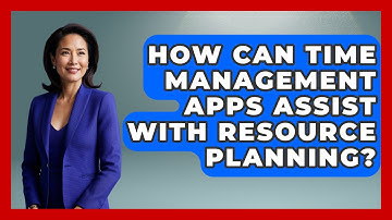 How Can Time Management Apps Assist With Resource Planning? | Modern Manager Toolbox News
