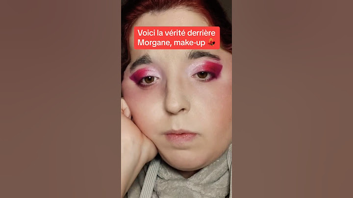 Voici la vérité derrière derrière, Morgane, make-up