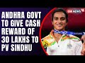 AP govt to reward PV Sindhu with Rs 30 lakh cash prize