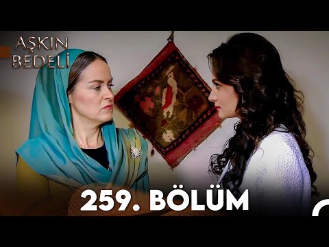 Aşkın Bedeli | 259. Bölüm Full İzle