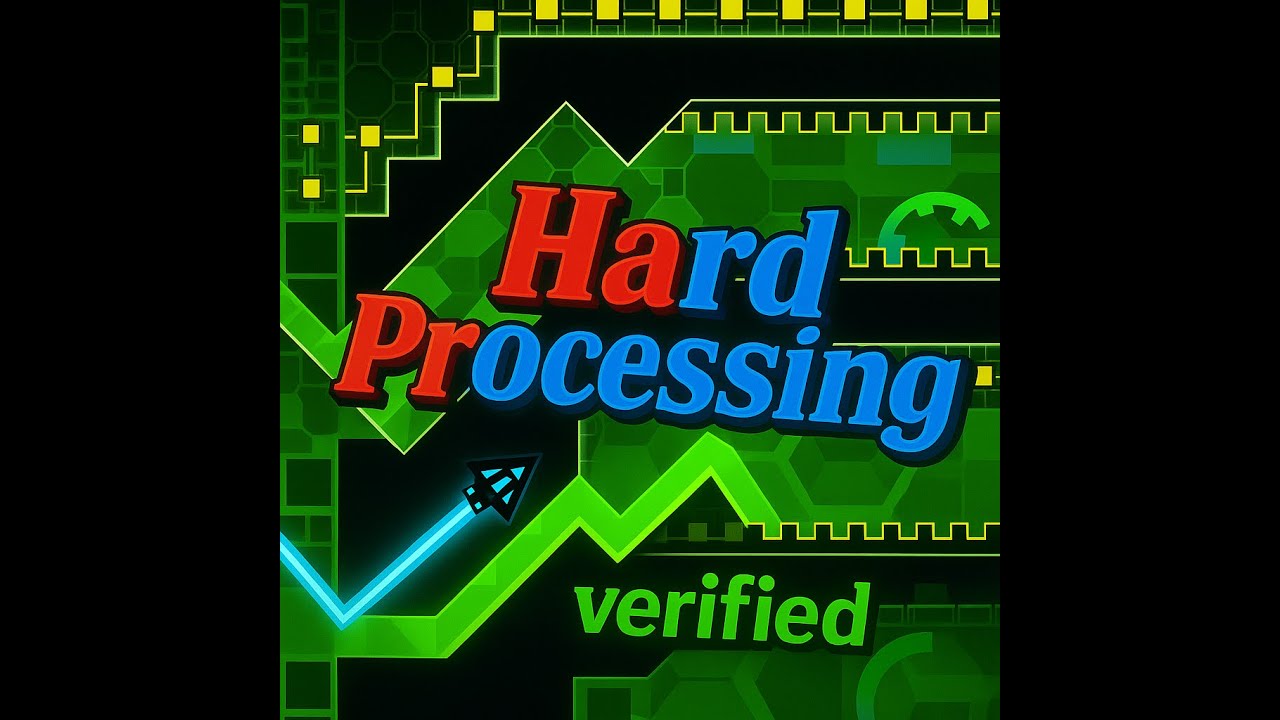 Hard Processing 100% verified by me I Geometry Dash - YouTube