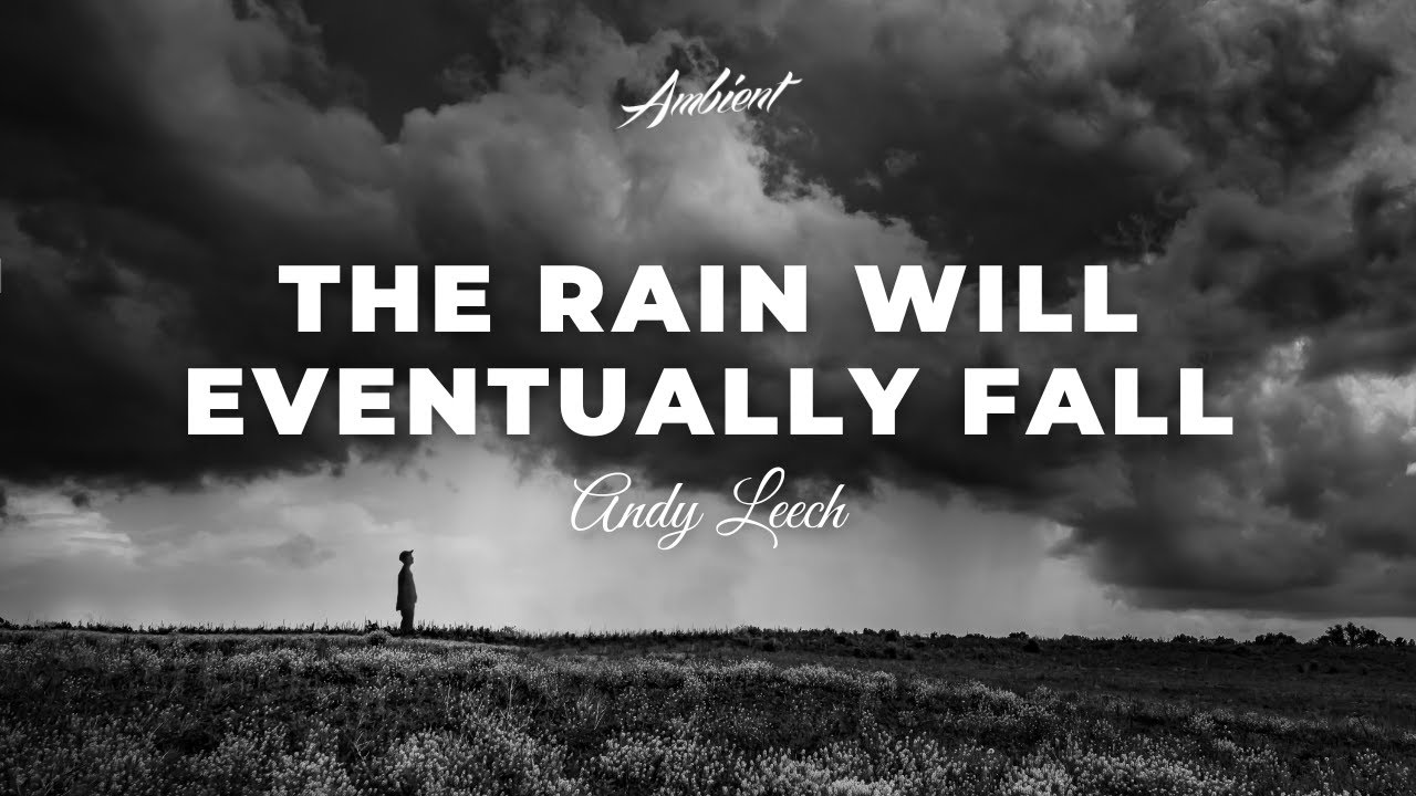 Andy Leech - The Rain Will Eventually Fall