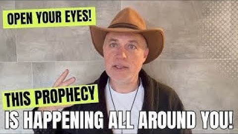 Open Your Eyes! This Prophecy Is Happening All Around You!