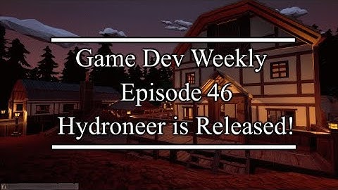 Hydroneer is Released! || Game Dev Weekly