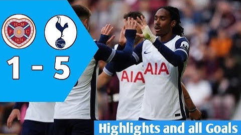 Hearts Vs Tottenham hotspur | 1-5 | Pre-season Highlights and all goals 2024