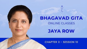 BHAGAVAD GITA BY JAYA ROW - Chapter 3 Session 10 - 2nd August 2025
