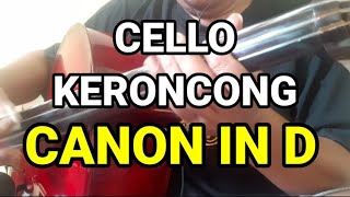 CANON IN D - CELLO KERONCONG