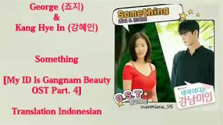 George (죠지) & Kang Hye In (강혜인) – Something Lyrics INDO My ID Is Gangnam Beauty OST Part. 4