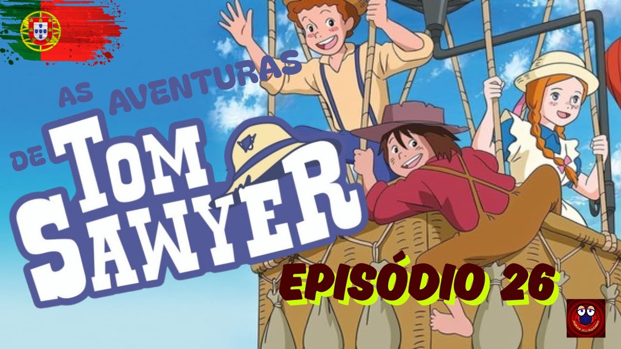 AS AVENTURAS DE TOM SAWYER | Episódio 26 | Lisete, a Pequena