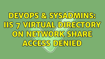 DevOps & SysAdmins: IIS 7 virtual directory on network share access denied (2 Solutions!!)