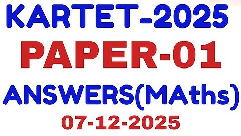TET-2025 / PAPER-01 / MATHS/KEY ANSWERS / 7-12-2025/ TET 2025 ಕೀ ಉತ್ತರಗಳು-2025/ TET 2025 KEY ANSWERS