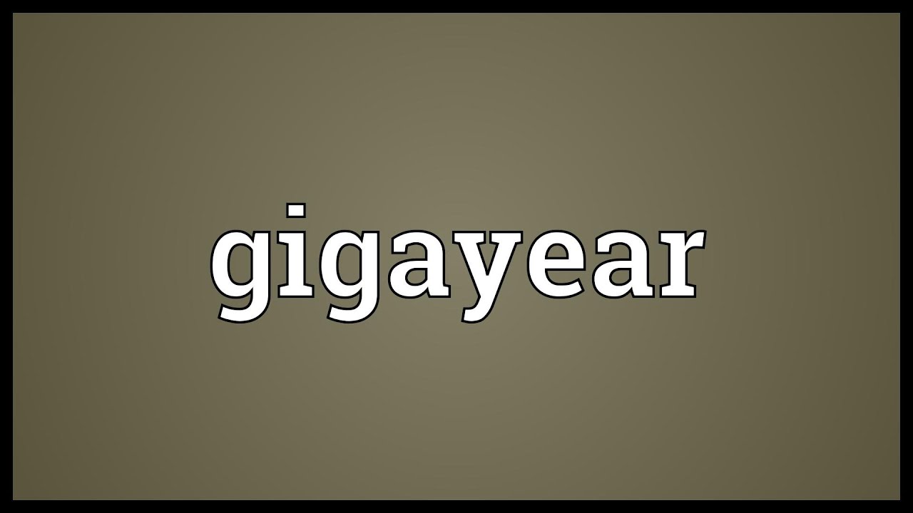 Gigayear Meaning