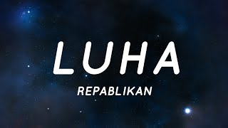 Luha - Repablikan (Lyrics) "ako ay lumuha dahil di ko kaya na limutin ka"