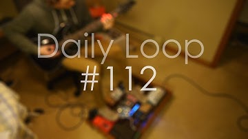 Daily Loop #112