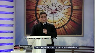 COMO RESPONDER A UM CHAMADO RADICAL DE DEUS - PREGAÇÃO PADRE PABLO HENRIQUE