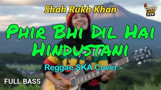 Phir Bhi Dil Hai Hindustani  Shah Rukh Khan reggae Cover   Bass