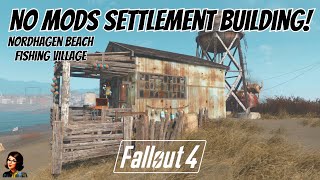 Creating A Fishing Village At Nordhagen Beach In Fallout 4 - No Mods Settlement Building!