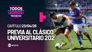 Todos Somos Técnicos - Así llegan azules y cruzados al Clásico Universitario  | Capítulo 23/04/26