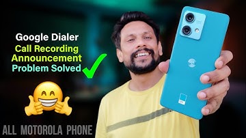Moto Edge 40 Neo Google Dialer Call Recording Announcement Problem Solved
