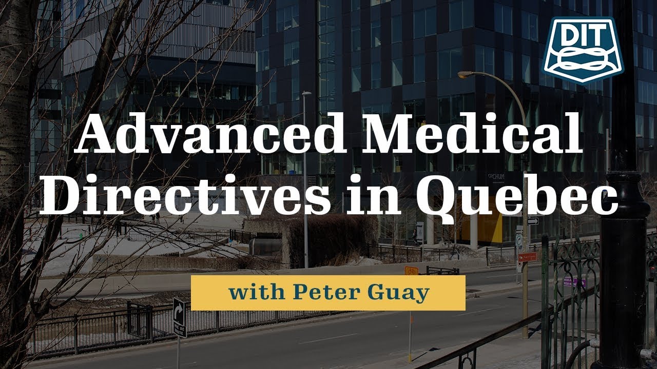 Living wills and advanced medical directives in qu bec youtube