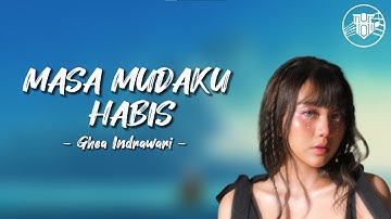 MASA MUDAKU HABIS - Ghea Indrawari (Lirik)