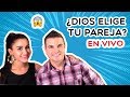 ES CIERTO QUE DIOS ELIGE A TU PAREJA O TÚ LA ELIGES? - SI VALE ESPERAR