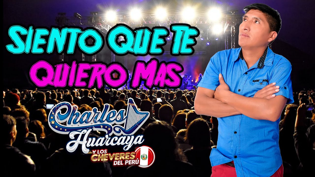 CHARLES HUARCAYA y Los Cheveres Del Peru / SIENTO QUE TE QUIERO MAS / Concierto 2023 _ 4K