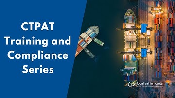 CTPAT Training and Compliance Series